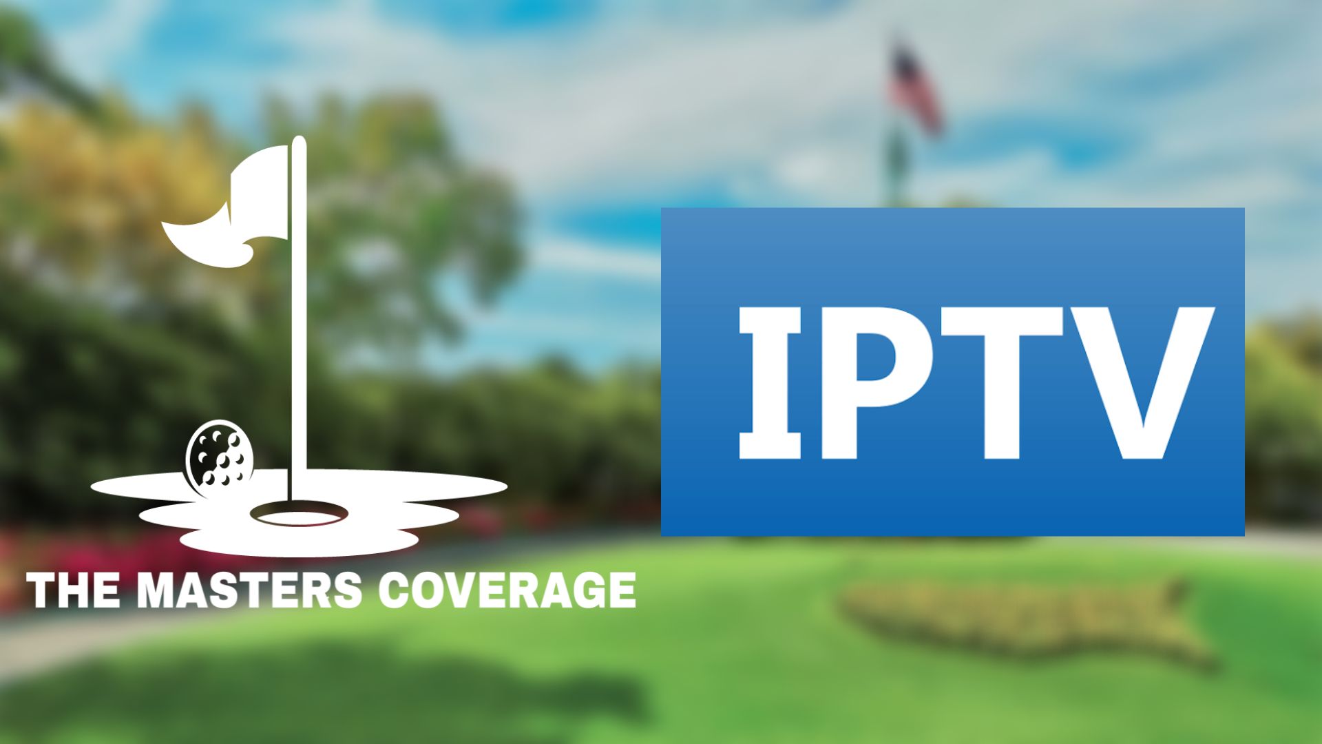 How to Watch The Masters Golf on IPTV