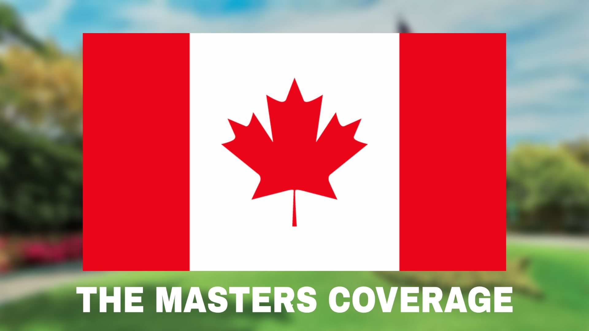 The Masters Canada TV Channel and Coverage Schedule