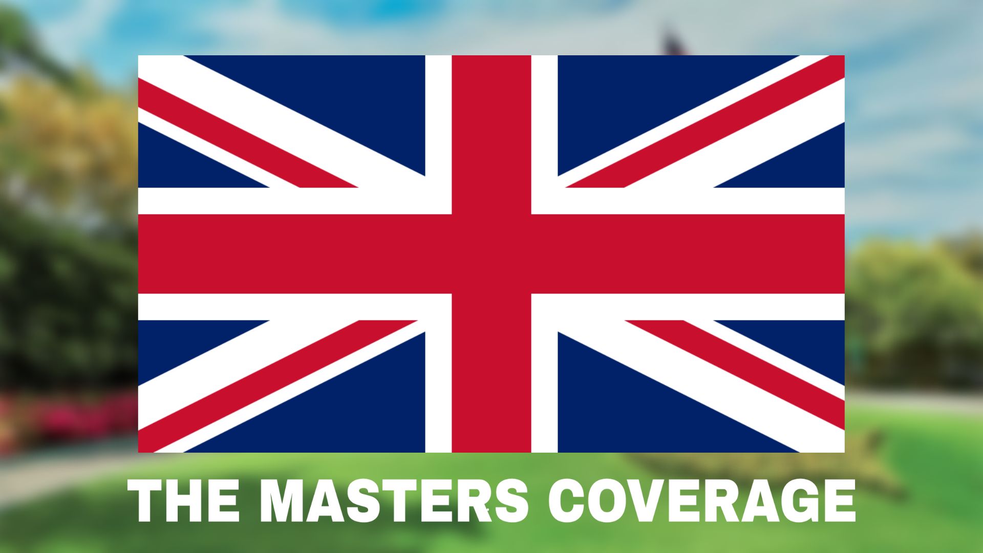 The Masters UK TV Channel and Coverage Schedule